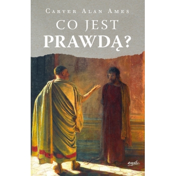 Co jest prawdą? - Carver Alan Ames
